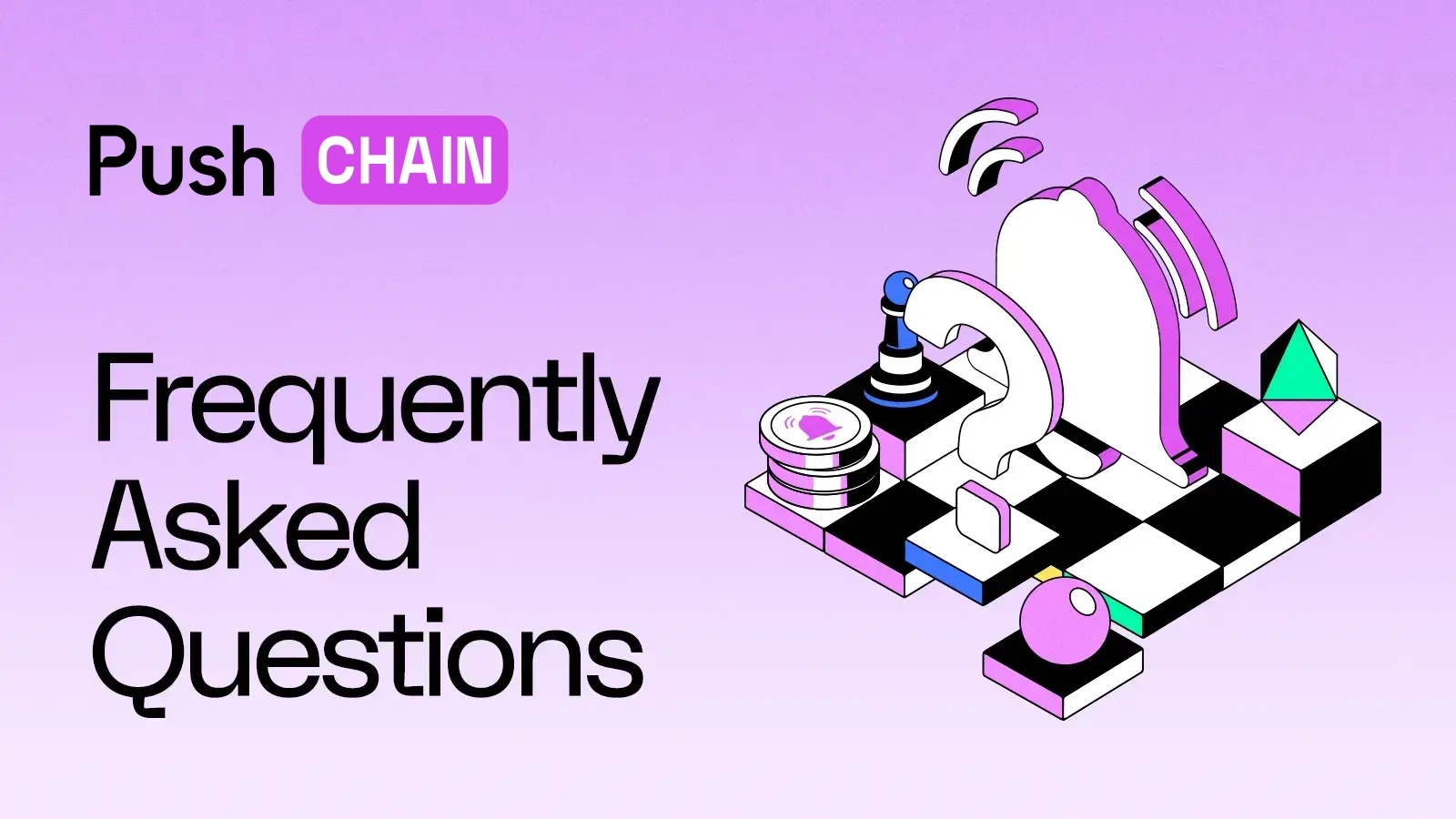 Push Chain’s Frequently Asked Questions
