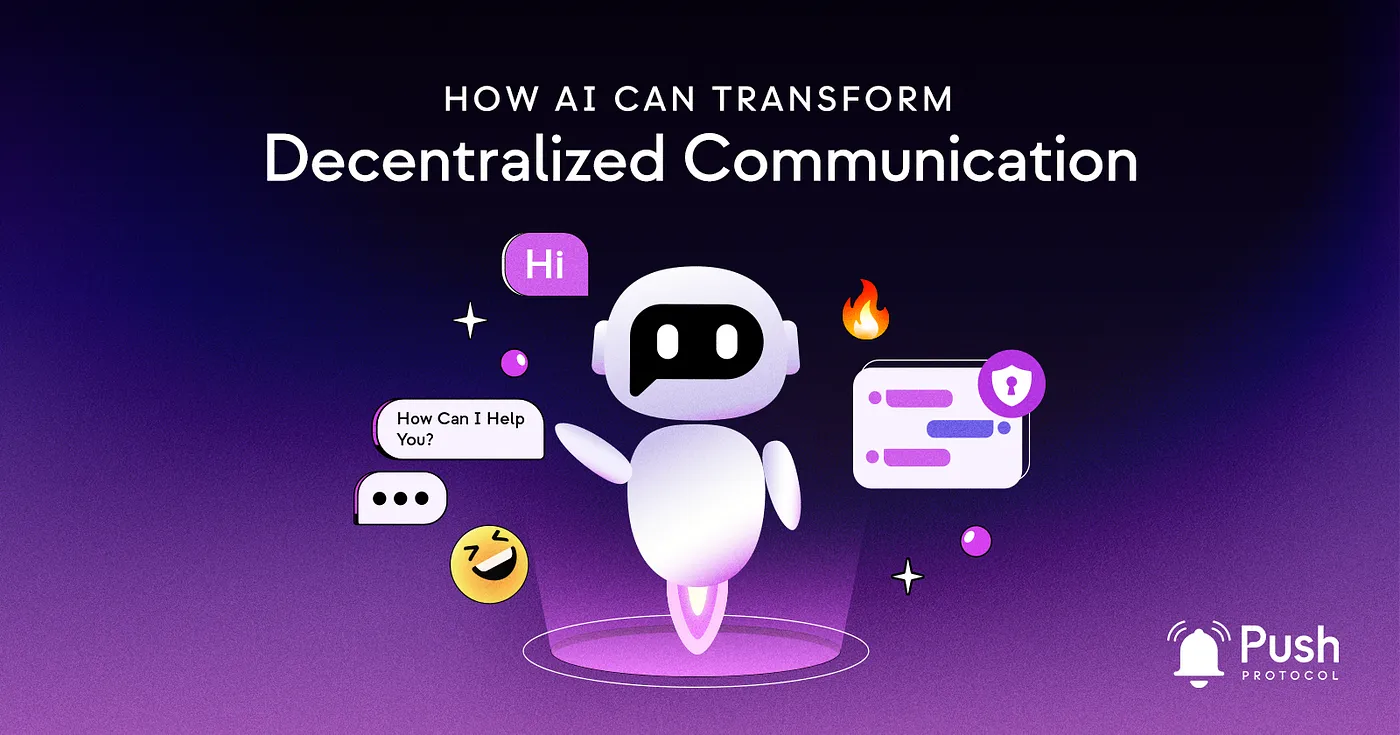 Cover image of Transforming Decentralized Communication With Push & AI🤖
